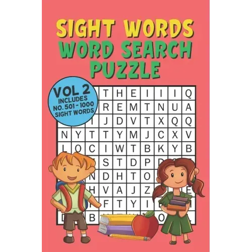 Sight Words Word Search Puzzle Vol 2: With 50 Word Search Puzzles of First 500 Sight Words, Ages 4 and Up, Kindergarten to 1st Grade, Activity Book fo