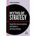 Myths of Strategy: Dispel the Misconceptions and Deliver a Winning Strategy