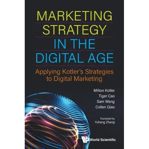 Marketing Strategy in the Digital Age: Applying Kotler's Strategies to Digital Marketing