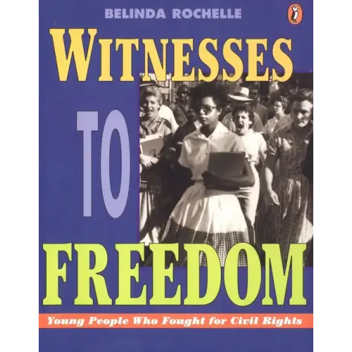 Witnesses to Freedom: Young People Who Fought for Civil Rights
