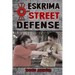Eskrima Street Defense: Practical Techniques for Dangerous Situations