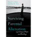 Surviving Parental Alienation: A Journey of Hope and Healing