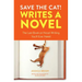 Save the Cat! Writes a Novel: The Last Book on Novel Writing You'll Ever Need