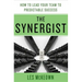 The Synergist: How to Lead Your Team to Predictable Success: How to Lead Your Team to Predictable Success