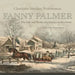 Fanny Palmer: The Life and Works of a Currier & Ives Artist