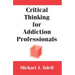 Critical Thinking for Addiction Professionals