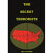 The Secret Terrorists: (the responsables of the Assassination of Lincoln, the Sinking of Titanic, the world trade center and more with good content in