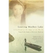 Leaving Mother Lake: A Girlhood at the Edge of the World