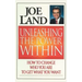 Unleashing the Power Within: How to Change Who You Are to Get What You Want