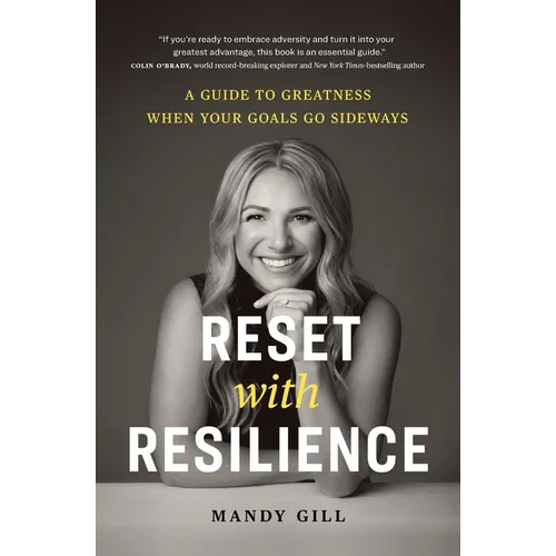 Reset with Resilience: A Guide to Greatness When Your Goals Go Sideways