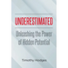 Underestimated: Unleashing the Power of Hidden Potential