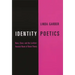 Identity Poetics: Race, Class, and the Lesbian-Feminist Roots of Queer Theory