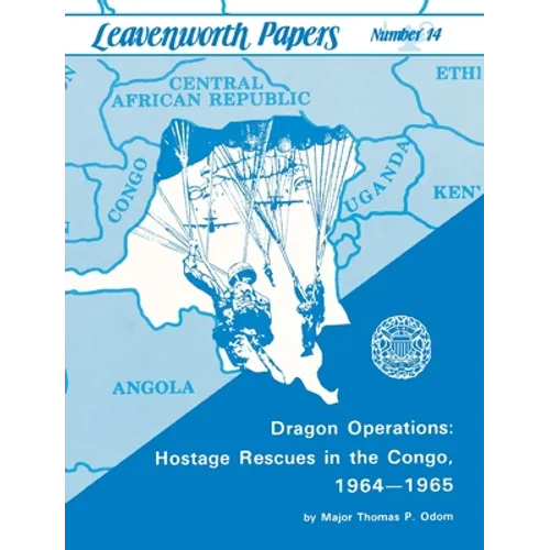 Dragon Operations: Hostage Rescues in the Congo, 1964-1965