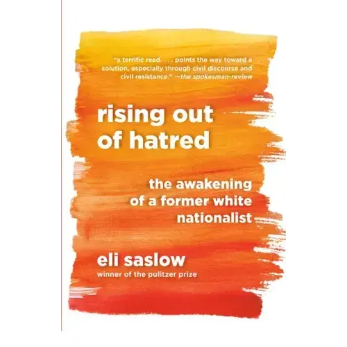 Rising Out of Hatred: The Awakening of a Former White Nationalist