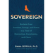 Sovereign: Reclaim Your Freedom, Energy, and Power in a Time of Distraction, Uncertainty, and Chaos