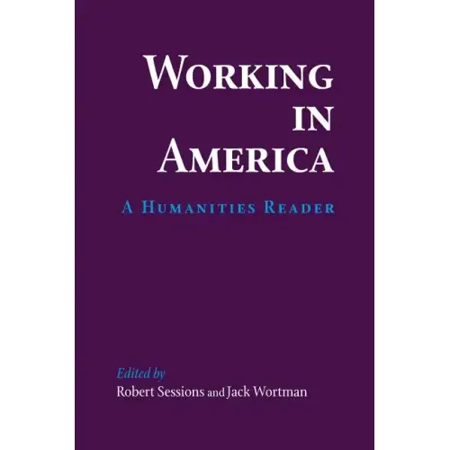Working in America: A Humanities Reader