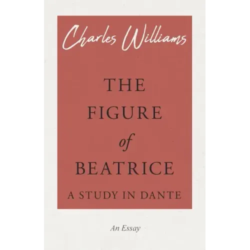 The Figure of Beatrice - A Study in Dante