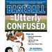 Baseball for the Utterly Confused