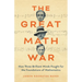 The Great Math War: How Three Brilliant Minds Fought for the Foundations of Mathematics