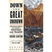 Down the Great Unknown: John Wesley Powell's 1869 Journey of Discovery and Tragedy Through the Grand Canyon