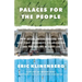 Palaces for the People: How Social Infrastructure Can Help Fight Inequality, Polarization, and the Decline of Civic Life