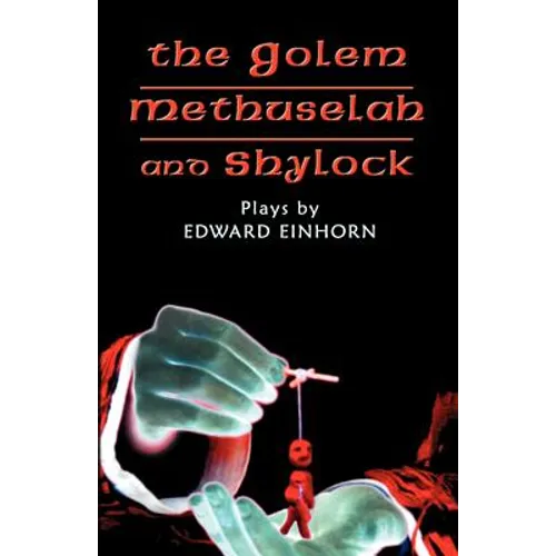 The Golem, Methuselah, and Shylock: Plays by Edward Einhorn