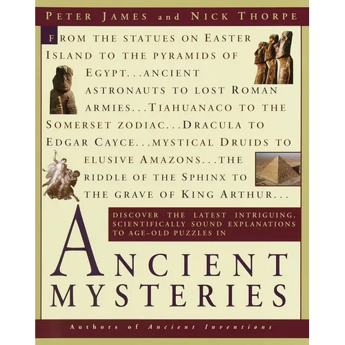 Ancient Mysteries: Discover the Latest Intriguiging, Scientifically Sound Explanations to Age-Old Puzzles