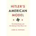 Hitler's American Model: The United States and the Making of Nazi Race Law