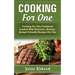 Cooking For One: Cooking For One Cookbook Loaded With Delicious, Healthy, Budget Friendly Recipes For You