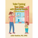 Toilet Training Your Child with Special Needs: A Guide for Parents