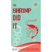The Shrimp Did It