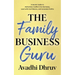 The Family Business Guru: A Secret Guide to Alchemize Conflict into Harmony, Lead with Confidence, and Generate Profits