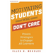 Motivating Students Who Don't Care: Proven Strategies to Engage All Learners