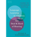 Language Learning in Children Who Are Deaf and Hard of Hearing: Theory to Classroom Practice