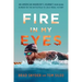 Fire in My Eyes: An American Warrior's Journey from Being Blinded on the Battlefield to Gold Medal Victory