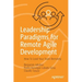 Leadership Paradigms for Remote Agile Development: How to Lead Your Team Remotely