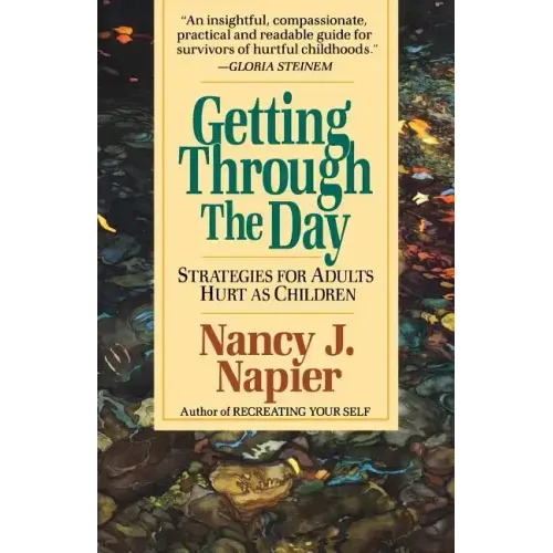 Getting Through the Day: Strategies for Adults Hurt as Children