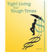 Tight Living for Tough Times: A Frugal Retiree's Guide to Thrift