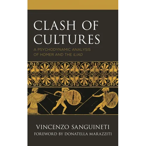 Clash of Cultures: A Psychodynamic Analysis of Homer and the Iliad