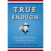 True Enough: Learning to Live in a Post-Fact Society