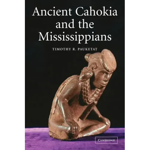 Ancient Cahokia and the Mississippians
