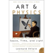 Art & Physics: Parallel Visions in Space, Time, and Light