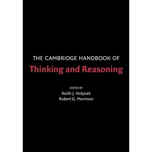 The Cambridge Handbook of Thinking and Reasoning