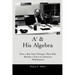 A3 & His Algebra: How a Boy from Chicago's West Side Became a Force in American Mathematics