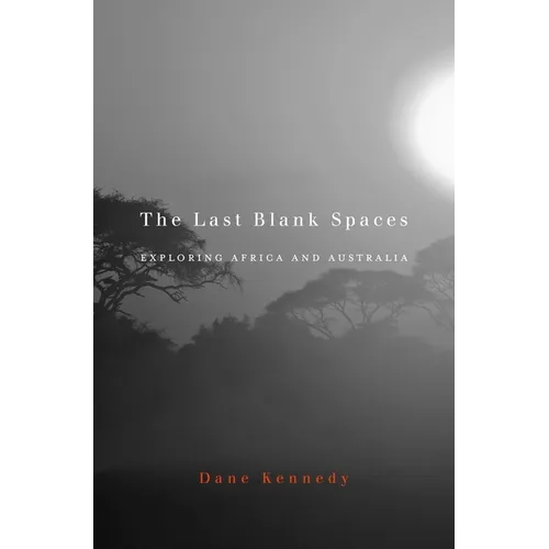 Last Blank Spaces: Exploring Africa and Australia