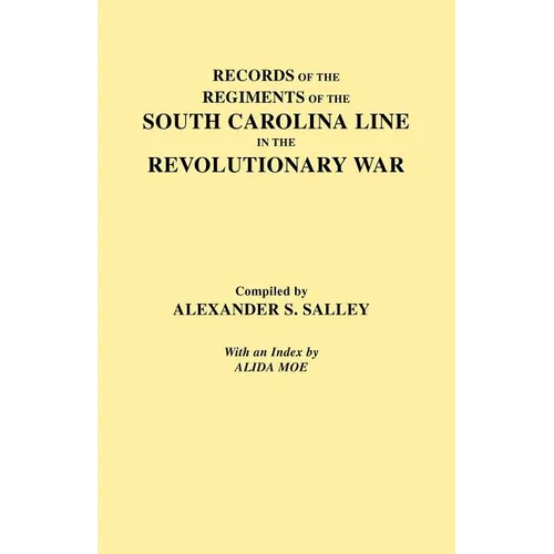 Records of the Regiments of the South Carolina Line