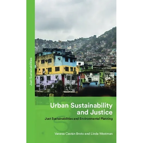 Urban Sustainability and Justice: Just Sustainabilities and Environmental Planning