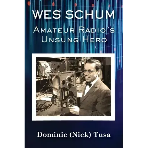 Wes Schum, Amateur Radio's Unsung Hero