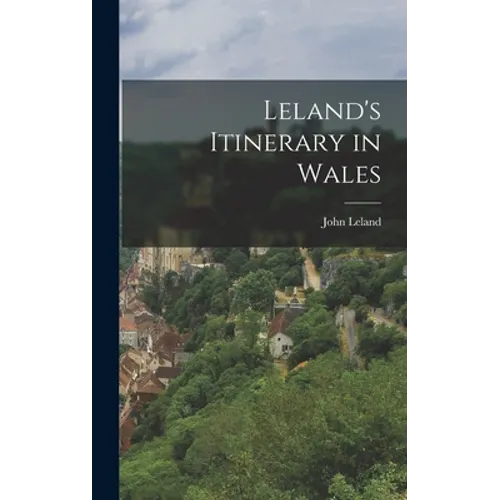 Leland's Itinerary in Wales