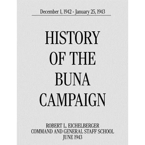 History of the Buna Campaign, December 1, 1942 - January 25, 1943
